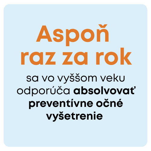 Odporúčanie pre zrak vo vyššom veku: Aspoň raz za rok sa odporúča absolvovať preventívne očné vyšetrenie.
